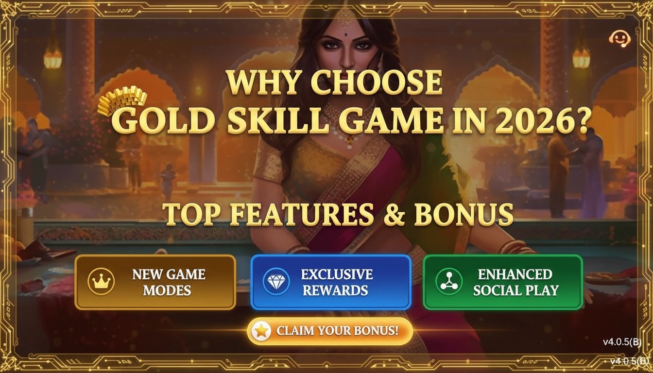 Why Choose Gold Skill Game in 2026? Top Features & Bonus